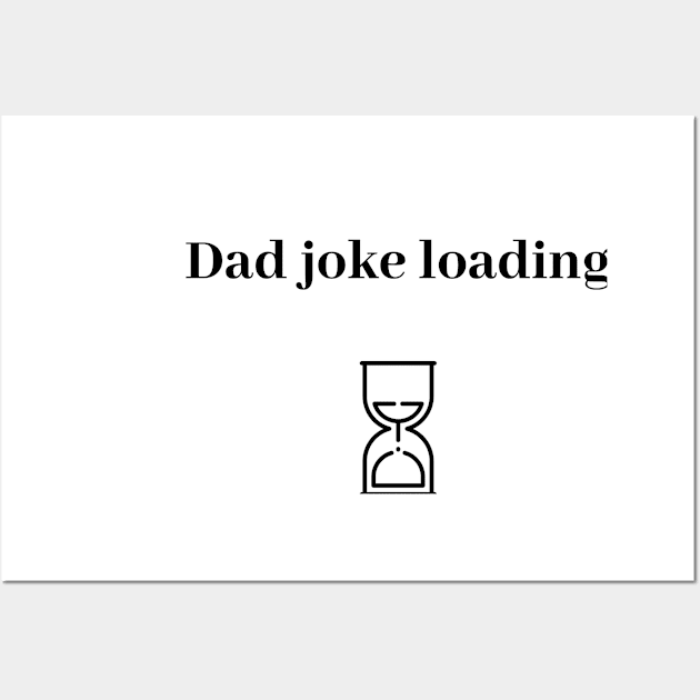 funny gift new for dad 2020 : dad joke loading Wall Art by flooky